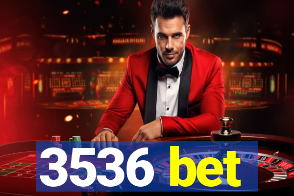 3536 bet